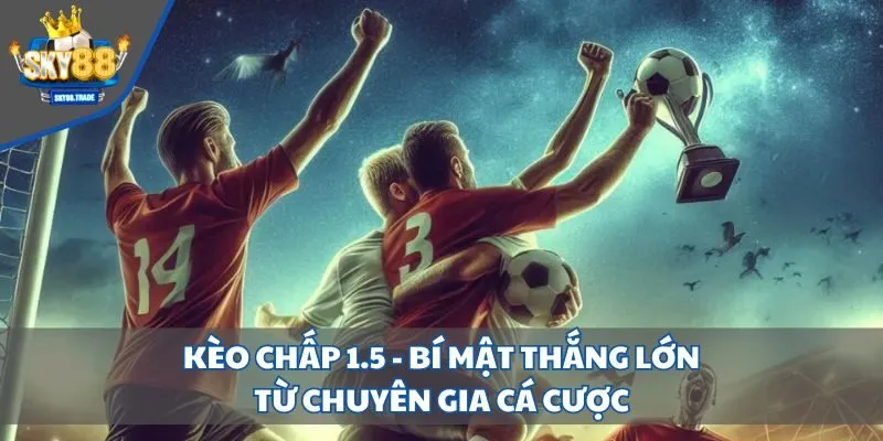 Kèo chấp 1.5